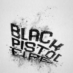 Black Pistol Fire : Hush or Howl